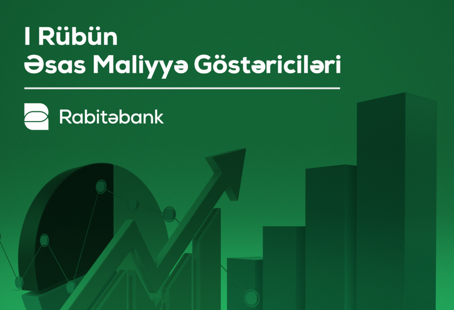 ®  “Rabitəbank” ilin birinci rübünü 3,5 milyon manat mənfəətlə tamamlayıb