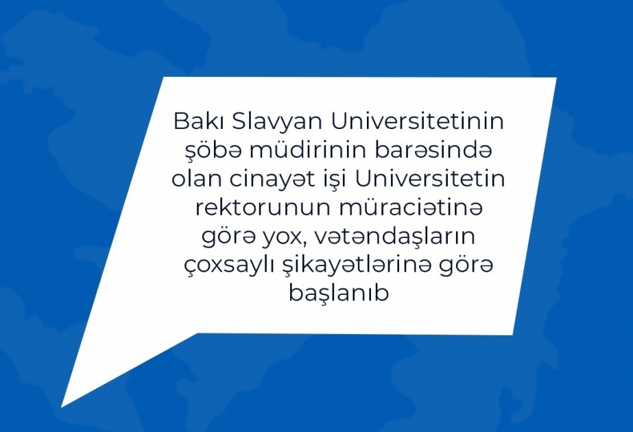 Baş Prokurorluq: BSU-nun şöbə müdiri barəsində cinayət işi vətəndaşların çoxsaylı şikayətlərinə görə başlanıb
