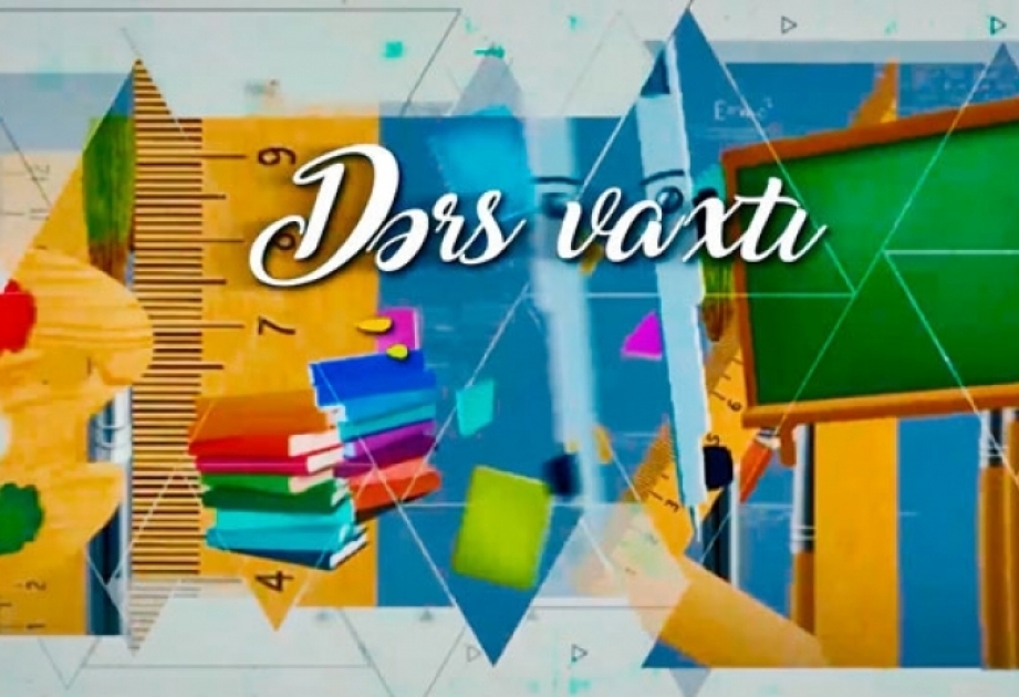 “Dərs vaxtı”nda cədvələ uyğun mövzular təqdim olunub