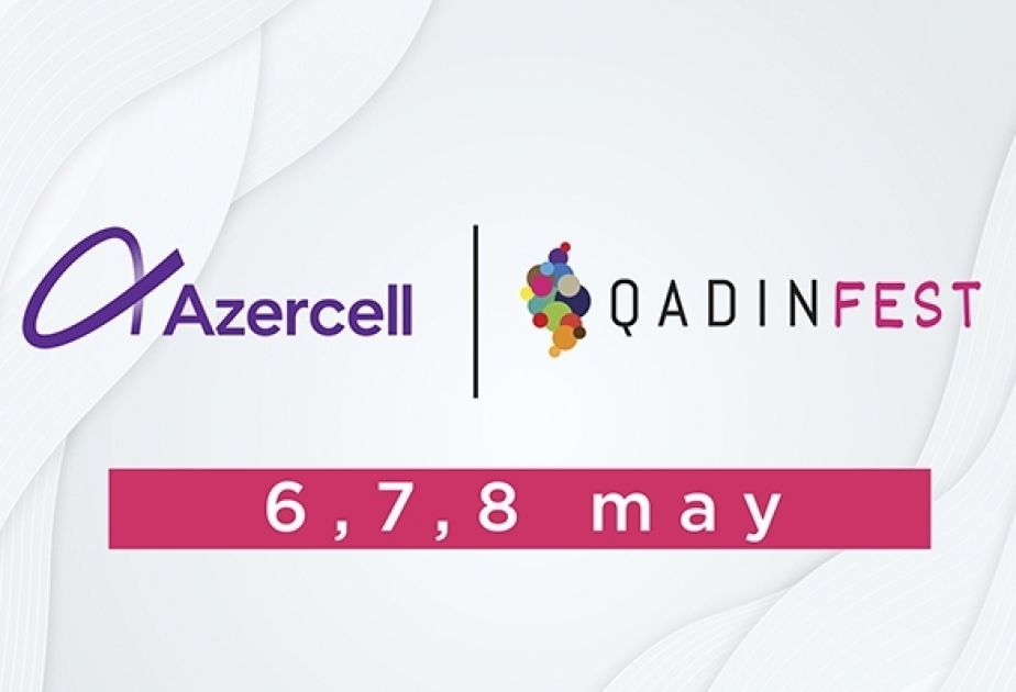 ®  “Azercell” ilk Onlayn Qadın Festivalının rəqəmsal tərəfdaşıdır