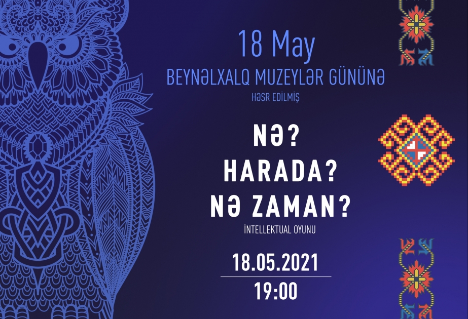 Milli Xalça Muzeyi Beynəlxalq Muzeylər Gününü onlayn formatda silsilə tədbirlərlə qeyd edəcək