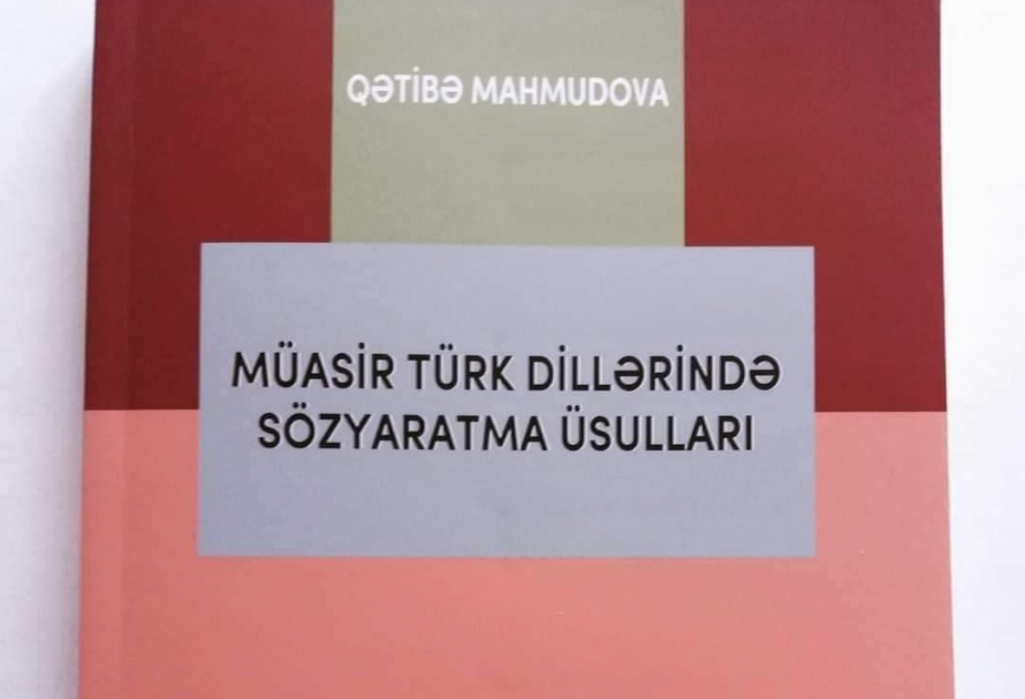 “Müasir türk dillərində sözyaratma üsulları” kitabı çapdan çıxıb