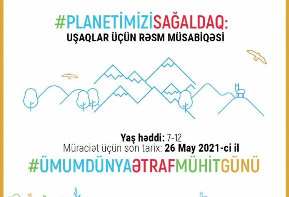 7-12 yaşlı uşaqlar arasında “Planetimizi Sağaldaq” mövzusunda rəsm müsabiqəsi keçirilir