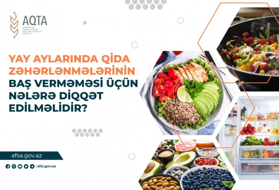 Yay aylarında qida zəhərlənmələrinin baş verməməsi üçün əməl edilməli qaydalar