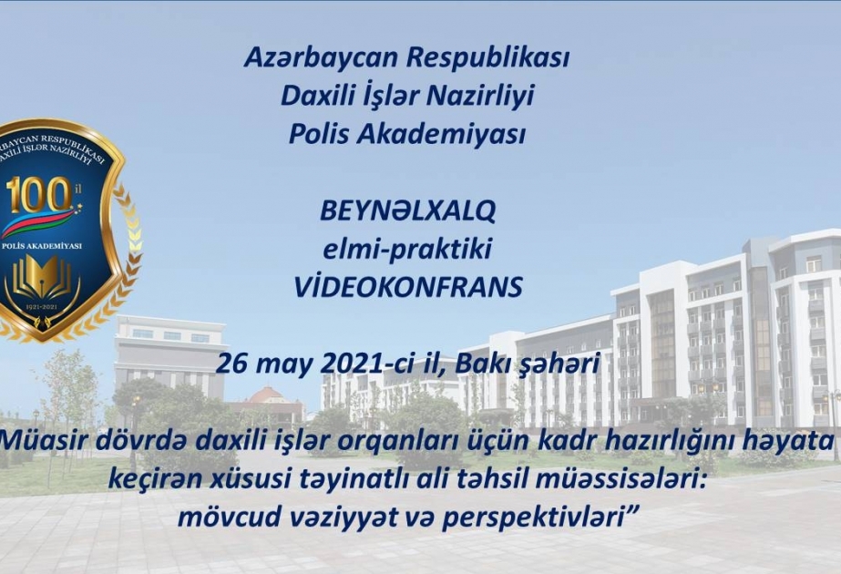 Polis Akademiyasının 100 illiyinə həsr olunan beynəlxalq elmi-praktiki videokonfrans keçirilib