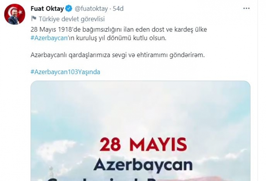 Türkiyənin Vitse-prezidenti Fuat Oktay 28 May - Respublika Günü münasibətilə Azərbaycanı təbrik edib