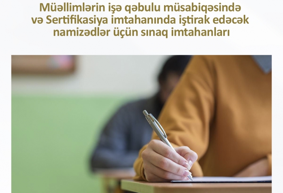 Müəllimlərin işə qəbulu müsabiqəsində iştirak edəcək namizədlər üçün sınaq imtahanları başlanır
