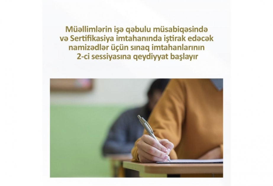 Sınaq imtahanlarının ikinci sessiyasına qeydiyyat başlanır