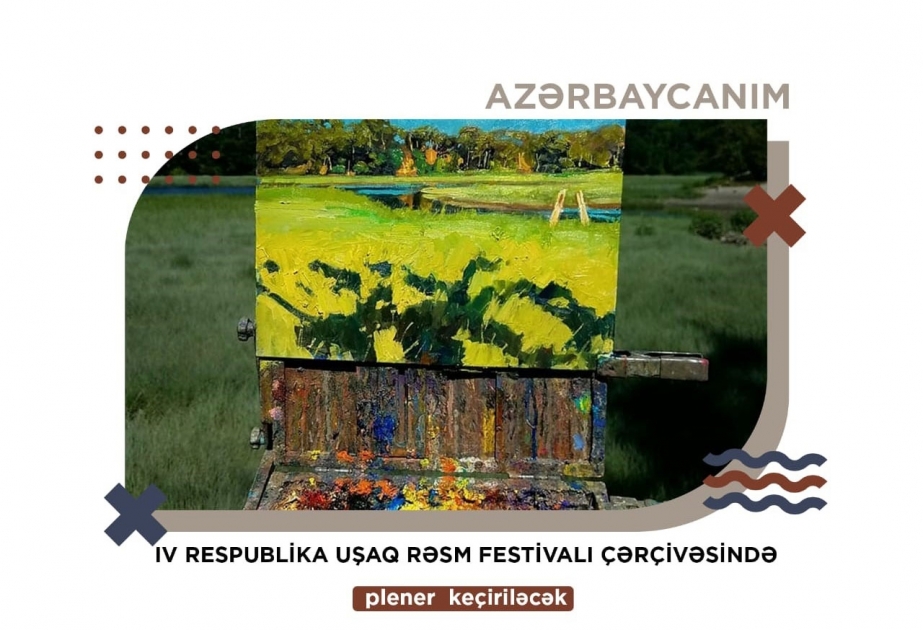 “Azərbaycanım” IV respublika uşaq rəsm festivalı çərçivəsində növbəti plener keçiriləcək