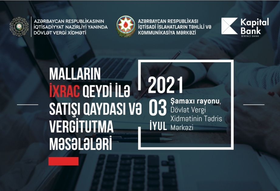 “Malların ixrac qeydi ilə satışı qaydası və vergitutma məsələləri” mövzusunda təlim keçiriləcək