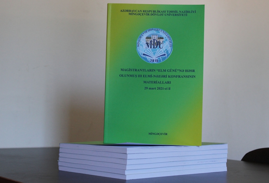 Mingəçevir Dövlət Universitetində magistrantların III elmi-nəzəri konfransının materialları kitab şəklində nəşr olunub