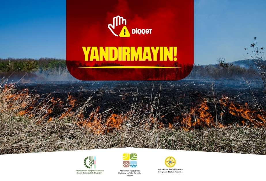 “Yanğın hadisələrinin baş verməməsi üçün hər kəsi təhlükəsizlik qaydalarına əməl etməyə çağırırıq” - birgə müraciət