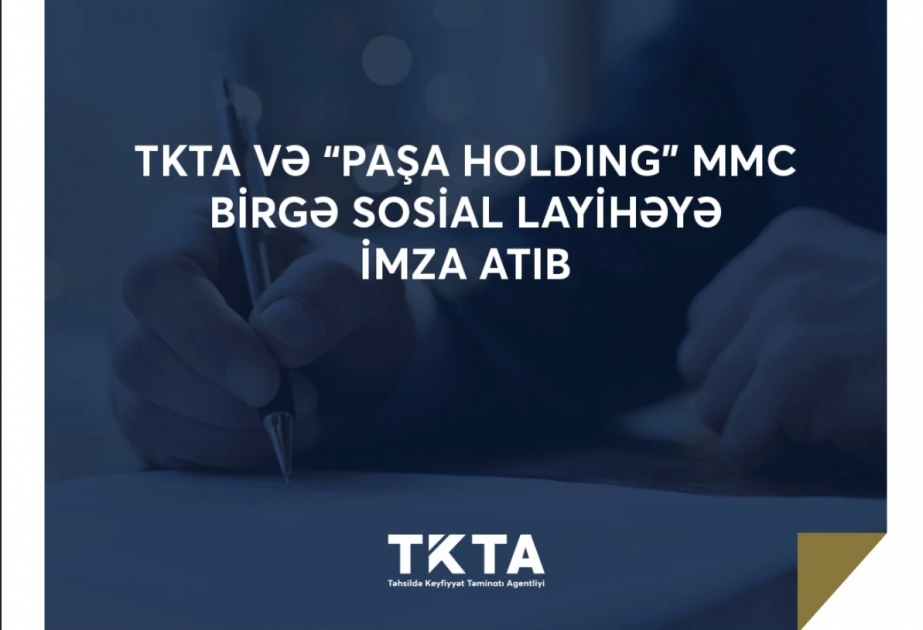 Təhsildə Keyfiyyət Təminatı Agentliyi və “PAŞA Holding” MMC əməkdaşlıq memorandumu imzalayıb