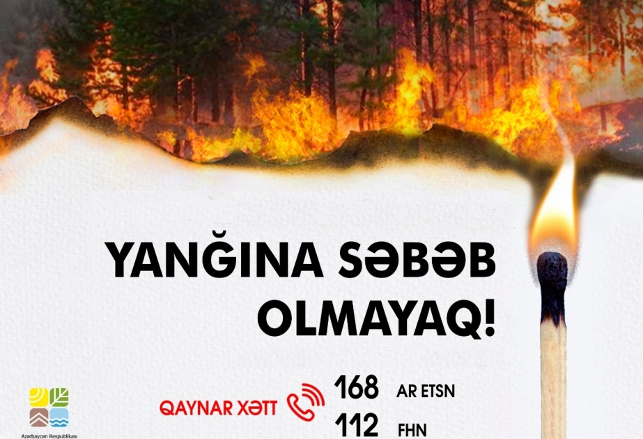 “Yanğına səbəb olmayaq” məlumatlandırıcı posterlərin sayı artırılır
