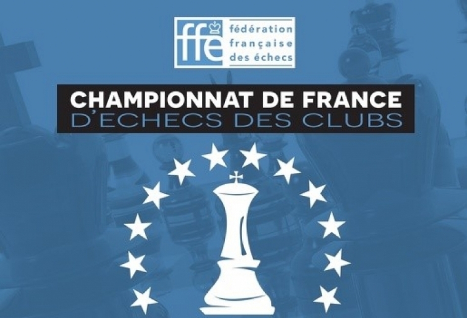 Klublar arasında Fransa çempionatında Azərbaycan şahmatçıları mübarizəyə başlayıblar