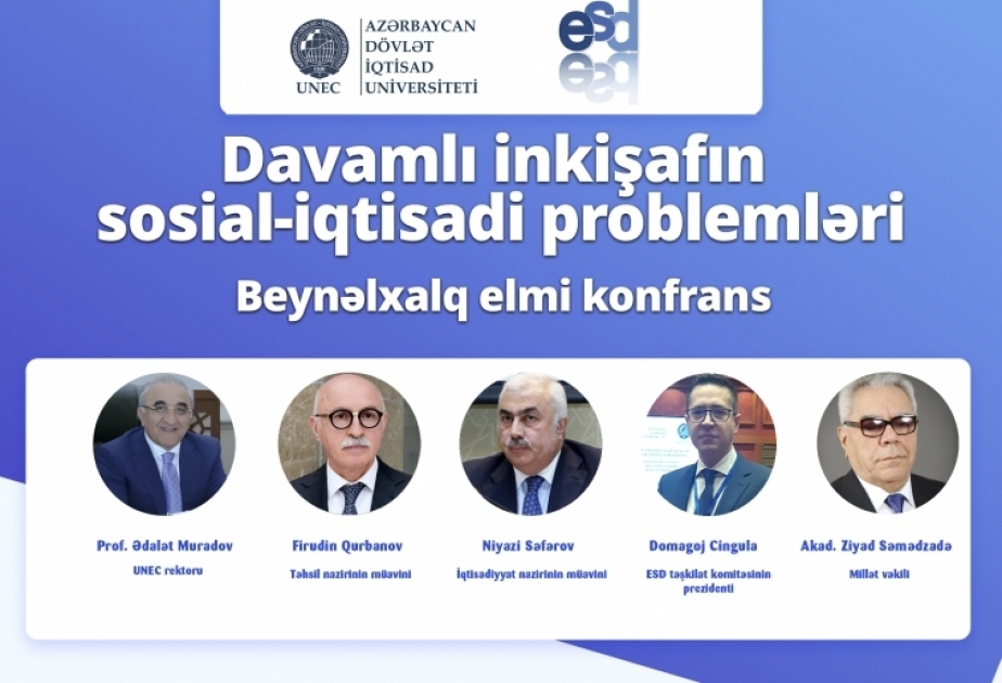 “Davamlı inkişafın sosial-iqtisadi problemləri” mövzusunda beynəlxalq elmi konfrans keçirilib