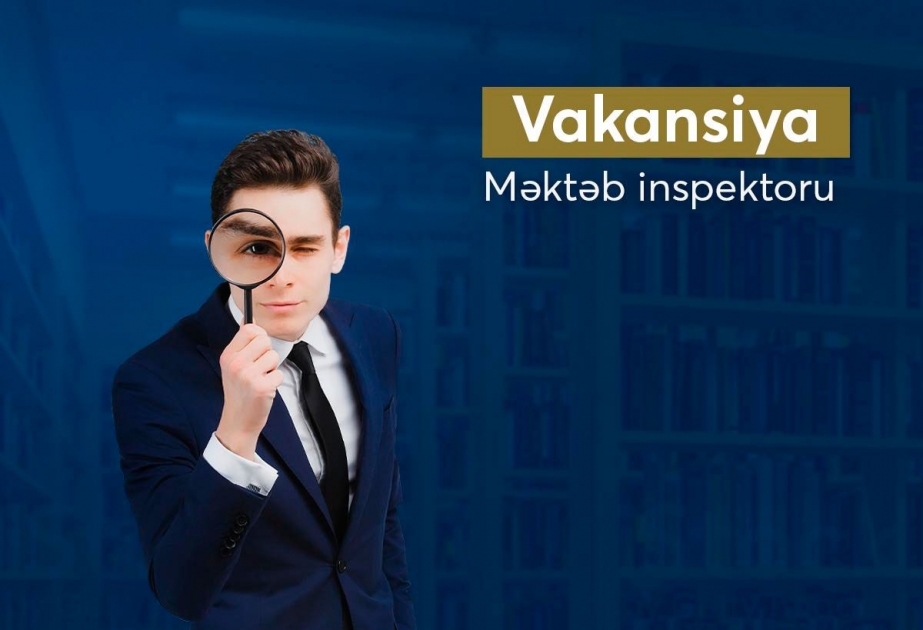 Təhsil Nazirliyi: Məktəb inspektoru vəzifəsi üzrə müsabiqə davam edir