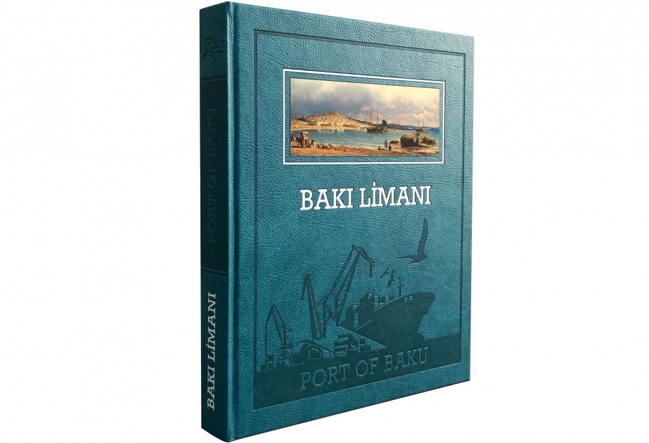 Valioso libro que describe el pasado, el presente y el futuro del puerto de Bakú