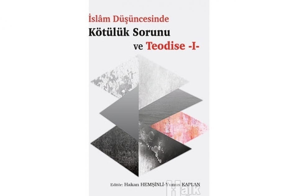 İlahiyyatçı alimlərimizin “İslam düşüncəsində şər problemi və teodiseya -1” kitabı Türkiyədə nəşr olunub