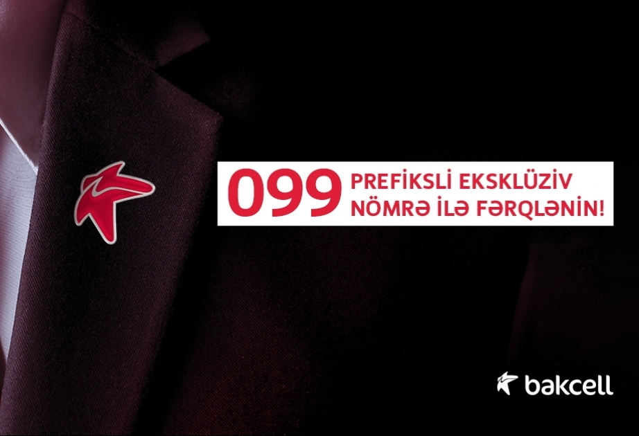 ®
“Bakcell”dən “099” prefiksi ilə “xüsusi” və “eksklüziv” nömrələr