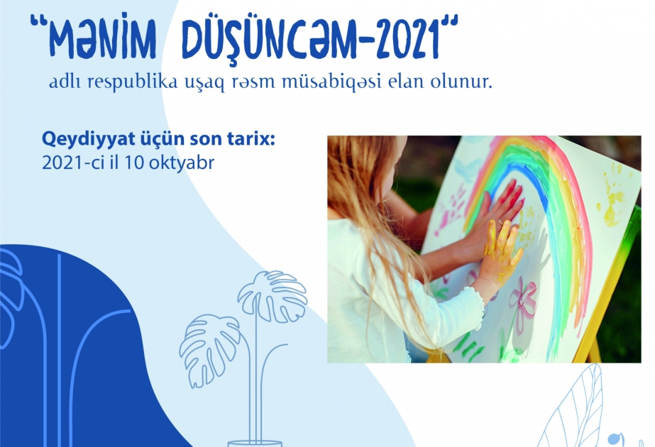 “Mənim düşüncəm-2021” adlı respublika uşaq rəsm müsabiqəsinə əsər qəbulu davam edir