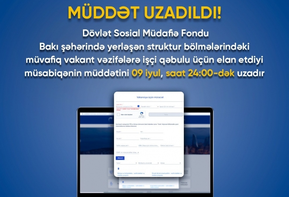 Dövlət Sosial Müdafiə Fondu vakant vəzifələrə işçi qəbulu üçün elan etdiyi müsabiqənin müddətini uzadıb