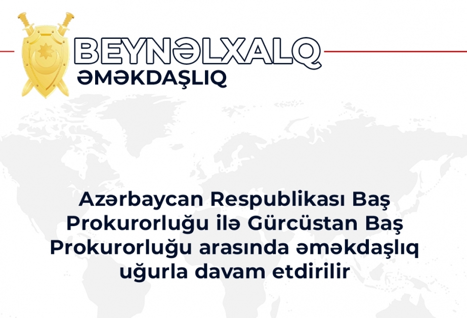 Baş Prokurorluq: Gürcüstandan Azərbaycana bir nəfər ekstradisiya edilib