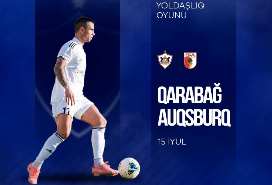 Ağdamın “Qarabağ” klubu Almaniyanın “Auqsburq” komandası ilə qarşılaşacaq