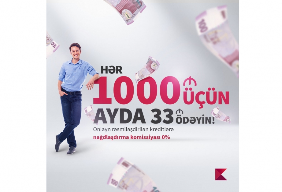 ®  Hər 1000 manat kredit üçün ayda 33 manat ödəniş edin