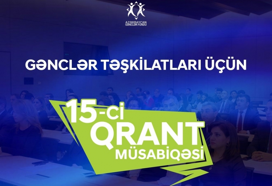 Gənclər təşkilatları üçün 15-ci qrant müsabiqəsi elan edilir