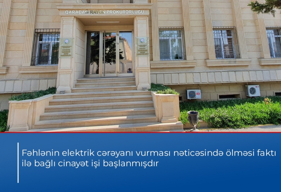 Fəhlənin elektrik cərəyanı vurması nəticəsində ölməsi ilə bağlı cinayət işi başlanıb