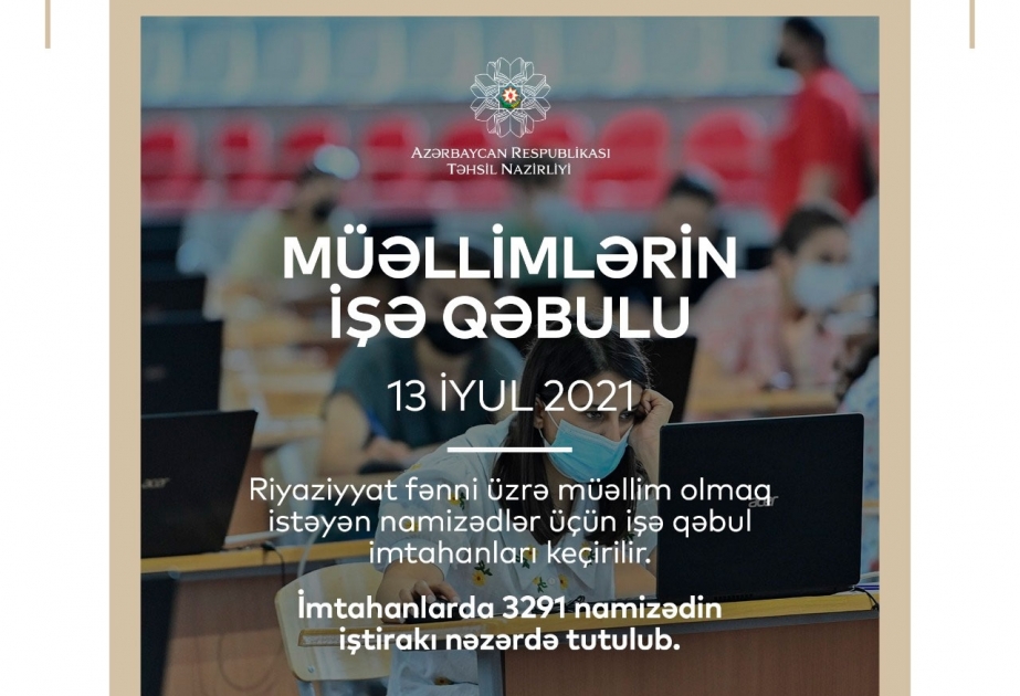 Müəllimlərin işə qəbulu müsabiqəsində riyaziyyat fənni üzrə imtahanlar keçirilir