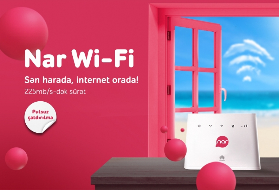 ®  “Nar Wi-Fi” ilə sən harada, internet orada