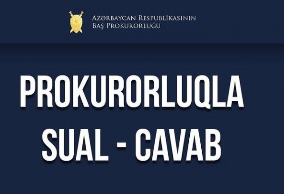 Baş Prokurorluğun instaqramdakı səhifəsində keçirilən sual-cavab sessiyası zamanı 87 müraciət daxil olub