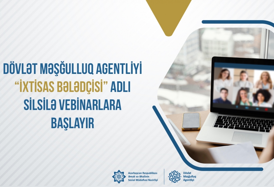 Dövlət Məşğulluq Agentliyi “İxtisas bələdçisi” adlı silsilə vebinarlara başlayır
