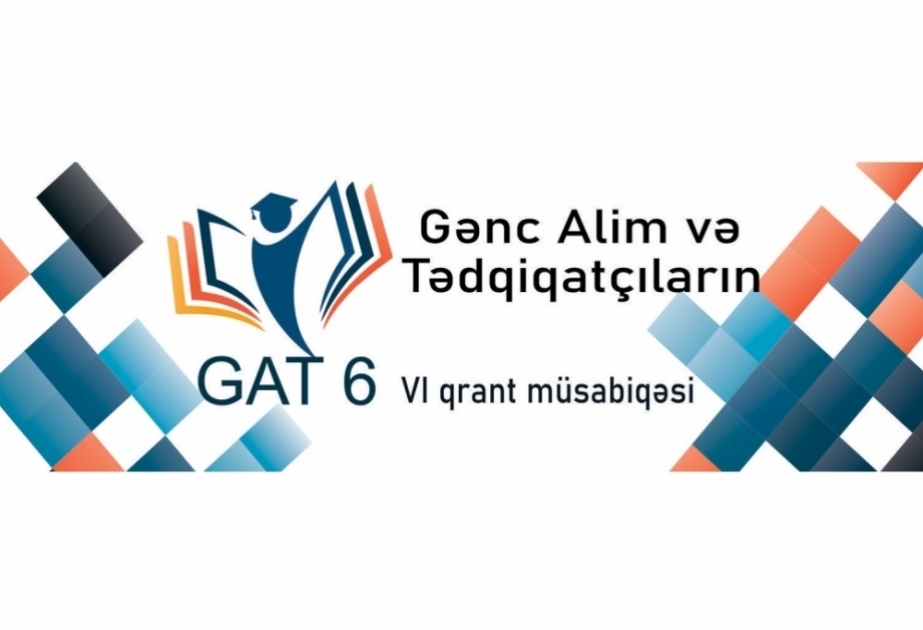 Gənc alim və tədqiqatçıların 6-cı qrant müsabiqəsinə layihə qəbul olunur