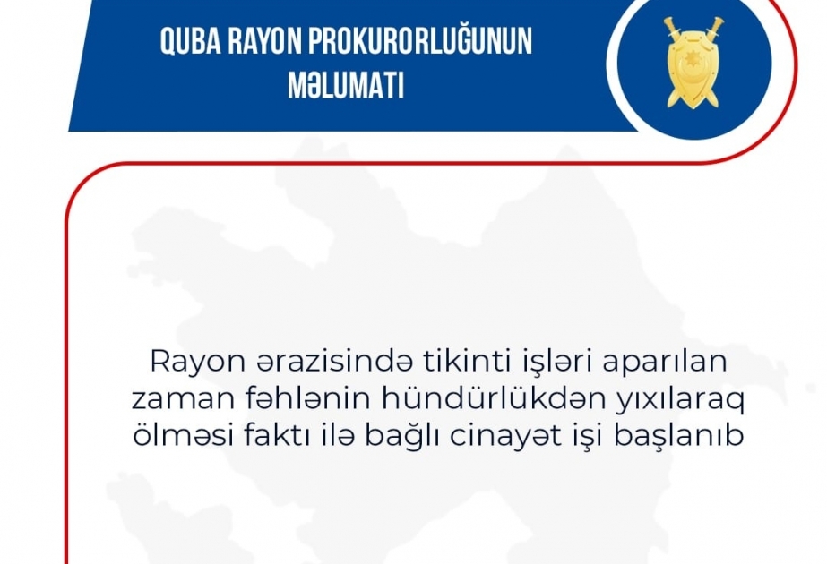 Qubada tikinti işləri zamanı fəhlənin hündürlükdən yıxılıb ölməsi ilə bağlı cinayət işi başlanıb