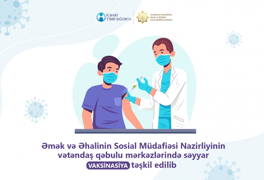 Əmək və Əhalinin Sosial Müdafiəsi Nazirliyinin vətəndaş qəbulu mərkəzlərində səyyar vaksinasiya təşkil edilib