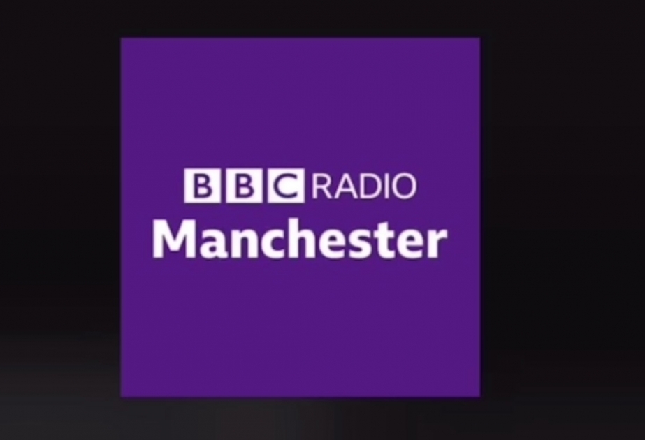 Britaniyalı siyasətçi “BBC Manchester” radiosunda Azərbaycana səfər təəssüratlarından danışıb