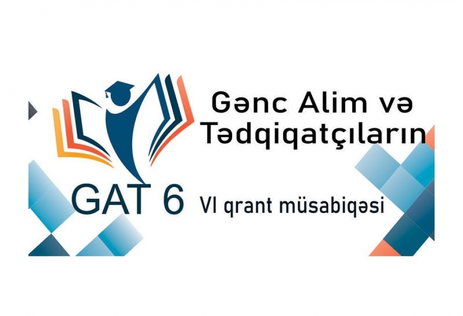 Gənc alim və tədqiqatçıların 6-cı qrant müsabiqəsinə layihə qəbulu aparılır