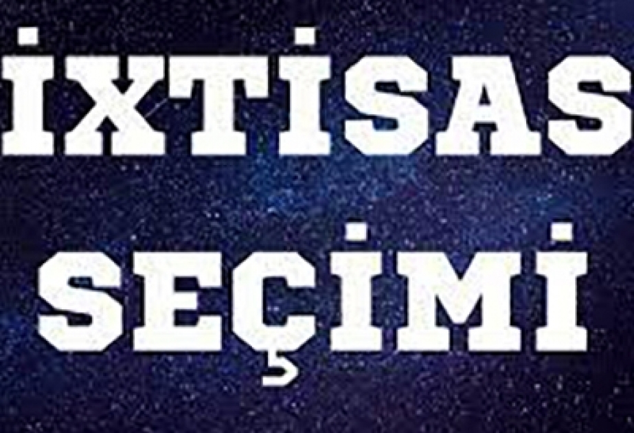 Bu gün günortayadək ixtisas seçiminə dair 20 minədək ərizə təsdiqlənib