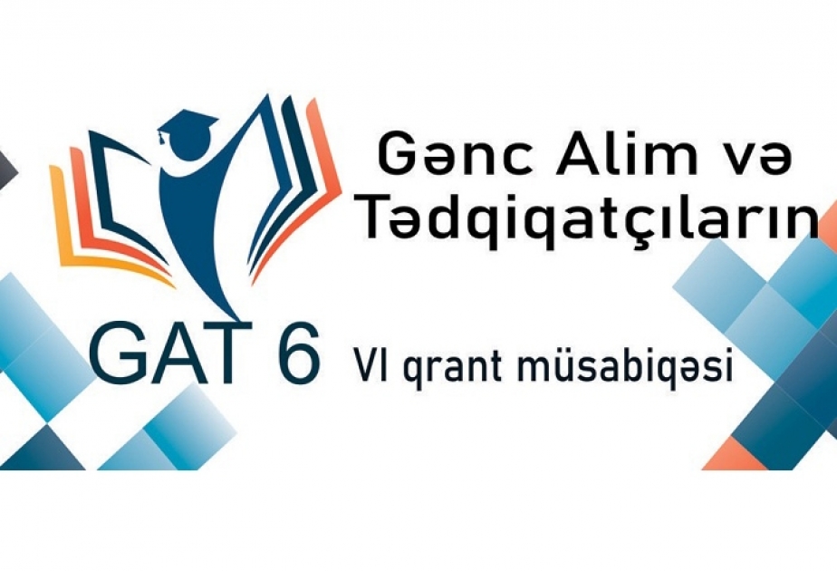 Gənc alim və tədqiqatçıların 6-cı qrant müsabiqəsinə layihə qəbul olunur