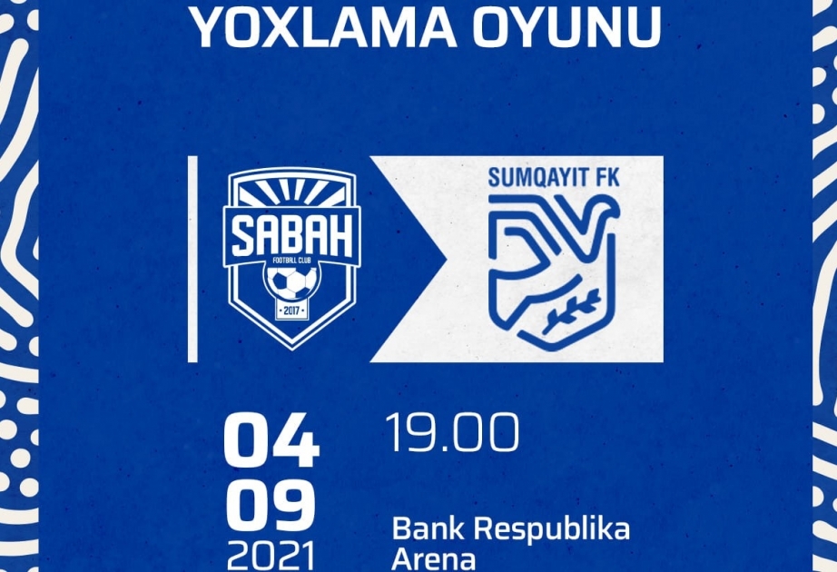 “Sabah” klubu yoxlama oyununda qüvvəsini sınayacaq
