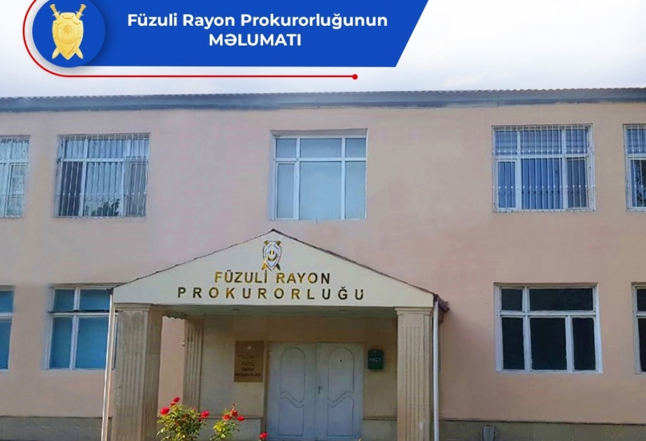 Füzuli rayon sakininin qanunsuz hərəkətləri ilə bağlı cinayət işi başlanıb