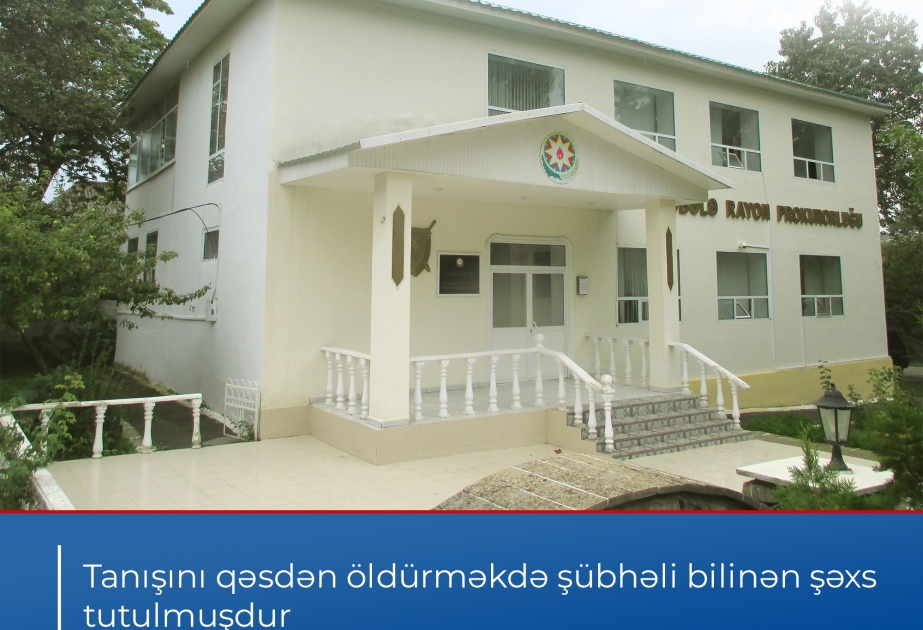 Qəbələ rayonunda tanışını qəsdən öldürməkdə şübhəli bilinən şəxs tutulub