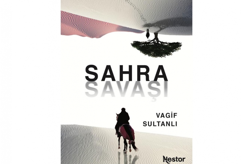 Vaqif Sultanlının “Səhra savaşı” romanı Türkiyədə yayımlanıb