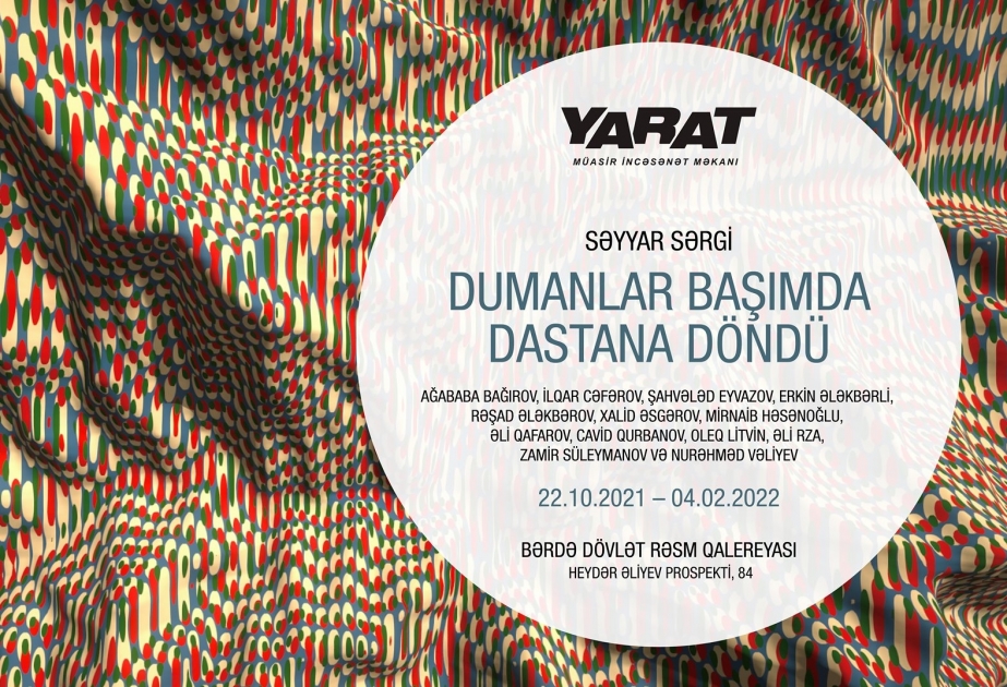 “YARAT”ın “Dumanlar başımda dastana döndü” səyyar sərgisi bu dəfə Bərdədə açılacaq