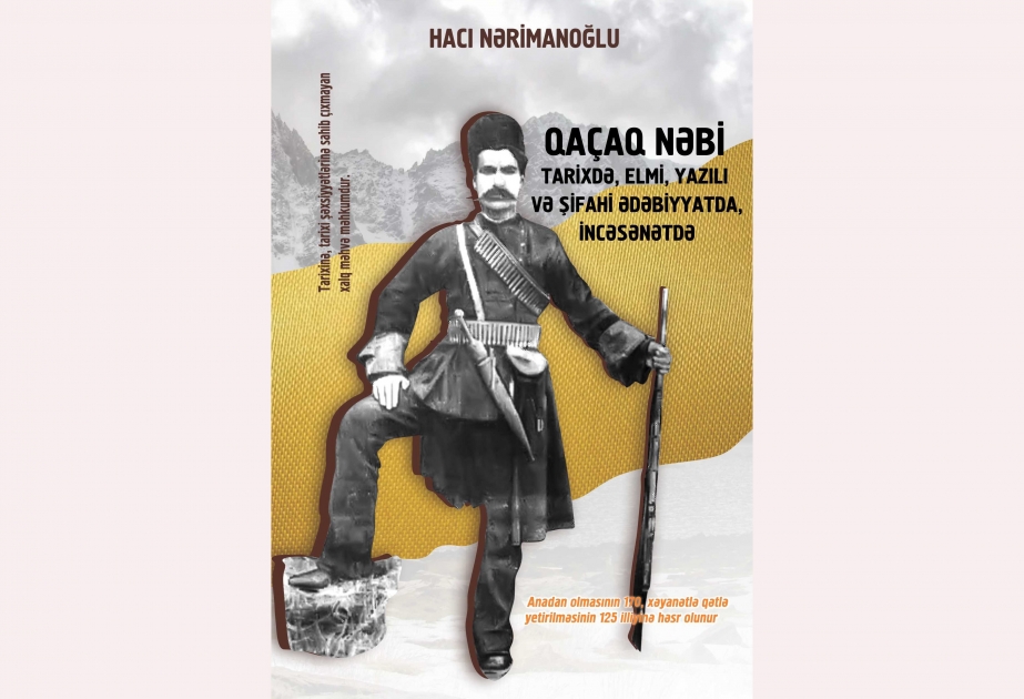 Xalq qəhrəmanı Qaçaq Nəbinin 170 illiyinə həsr olunmuş kitab nəşr edilib