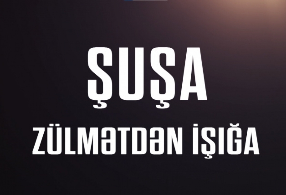 “Azərişıq” “Şuşa zülmətdən işığa” adlı yeni film hazırlayıb