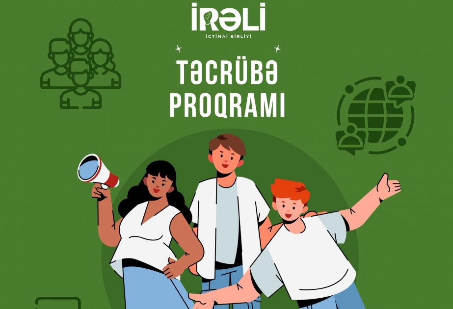 “İrəli” İctimai Birliyi təcrübə proqramına start verir